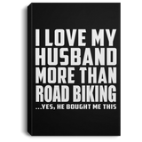I Love My Husband More Than Road Biking - Canvas Portrait