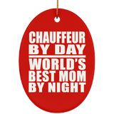 Chauffeur By Day World's Best Mom By Night - Oval Ornament