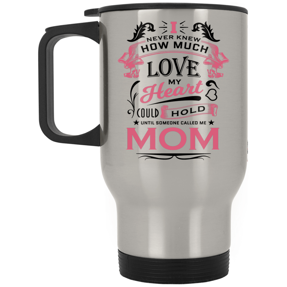 How Much Love Could Hold Until Called Me Mom - Silver Travel Mug