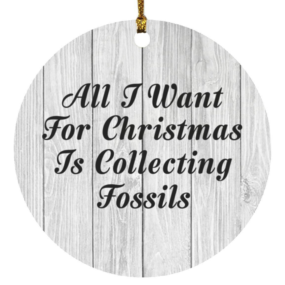 All I Want For Christmas Is Collecting Fossils - Circle Ornament F