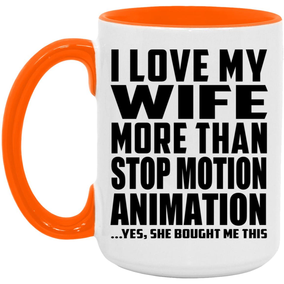 I Love My Wife More Than Stop Motion Animation - 15oz Accent Mug Orange