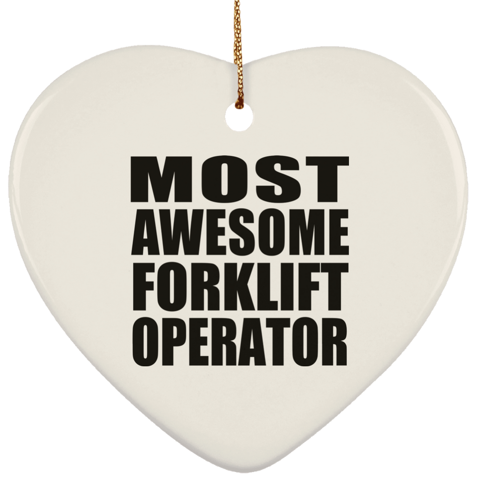 Most Awesome Forklift Operator - Heart Ornament