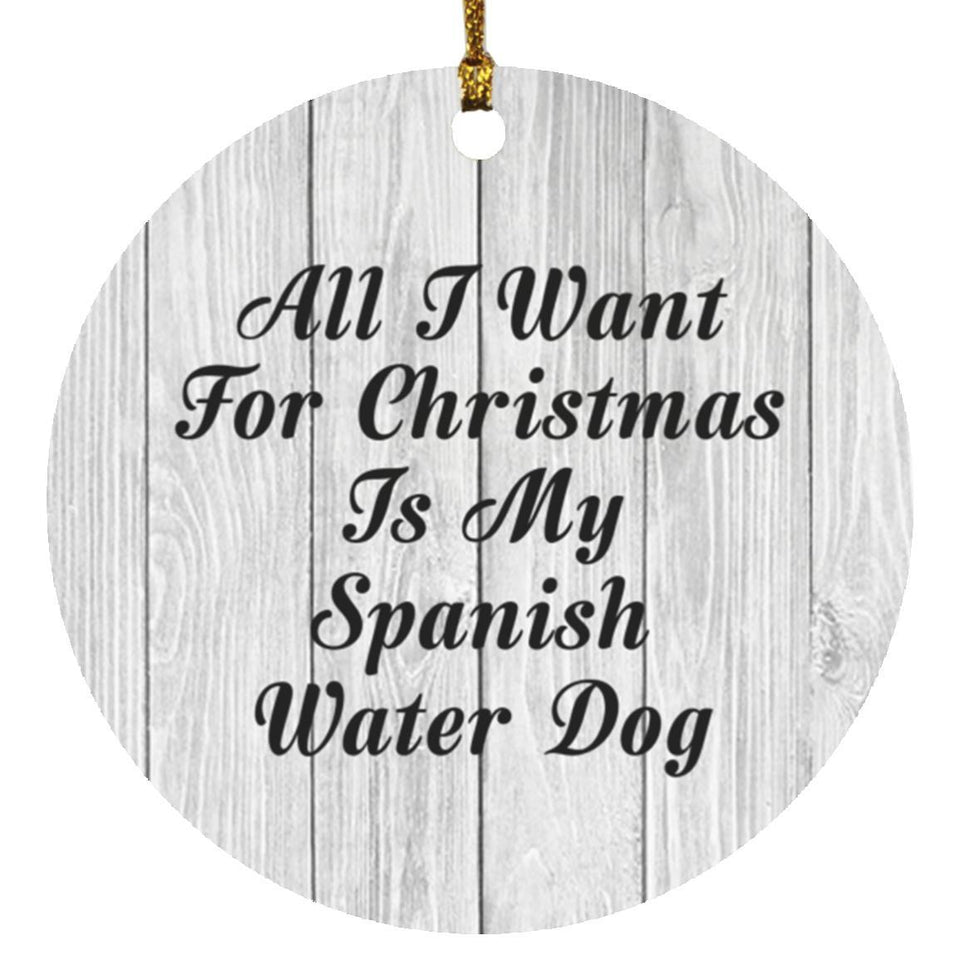 All I Want For Christmas Is My Spanish Water Dog - Circle Ornament F