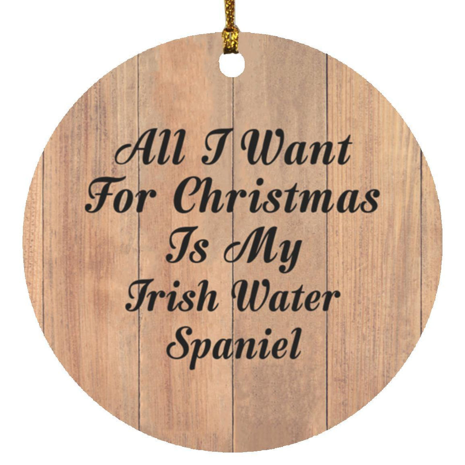All I Want For Christmas Is My Irish Water Spaniel - Circle Ornament C