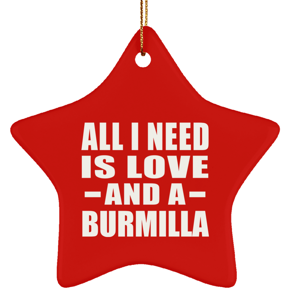 All I Need Is Love And A Burmilla - Star Ornament