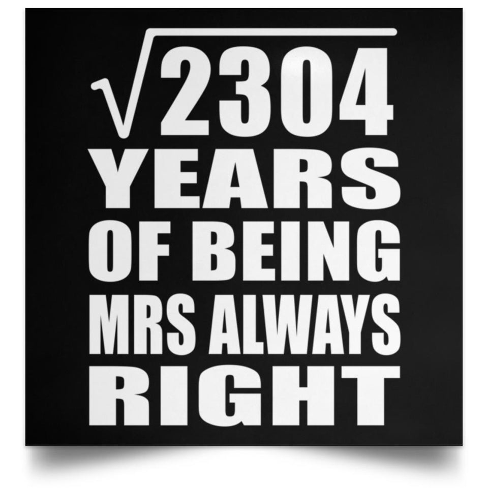 48th Anniversary Square Root of 2304 Years Mrs Always Right - Poster Square