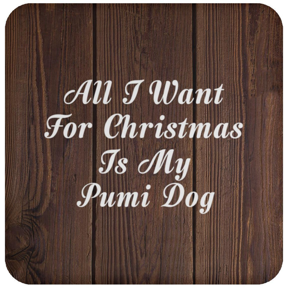 All I Want For Christmas Is My Pumi Dog - Drink Coaster D