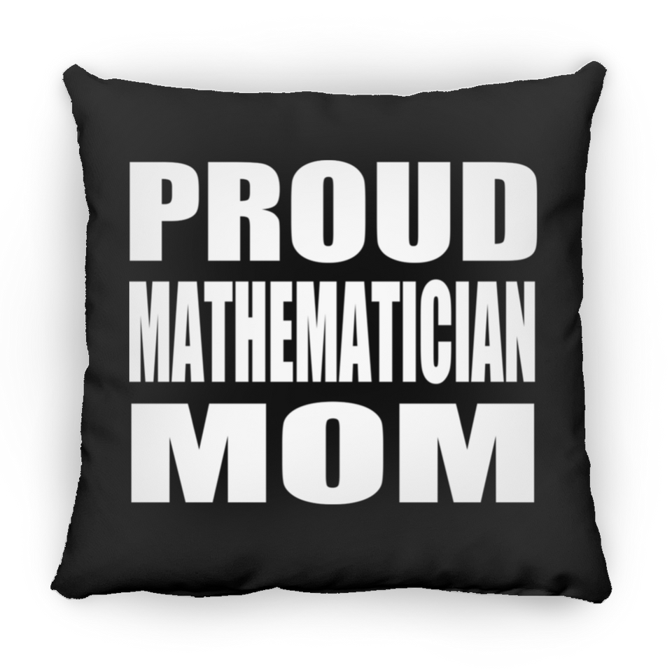 Proud Mathematician Mom - Throw Pillow Black