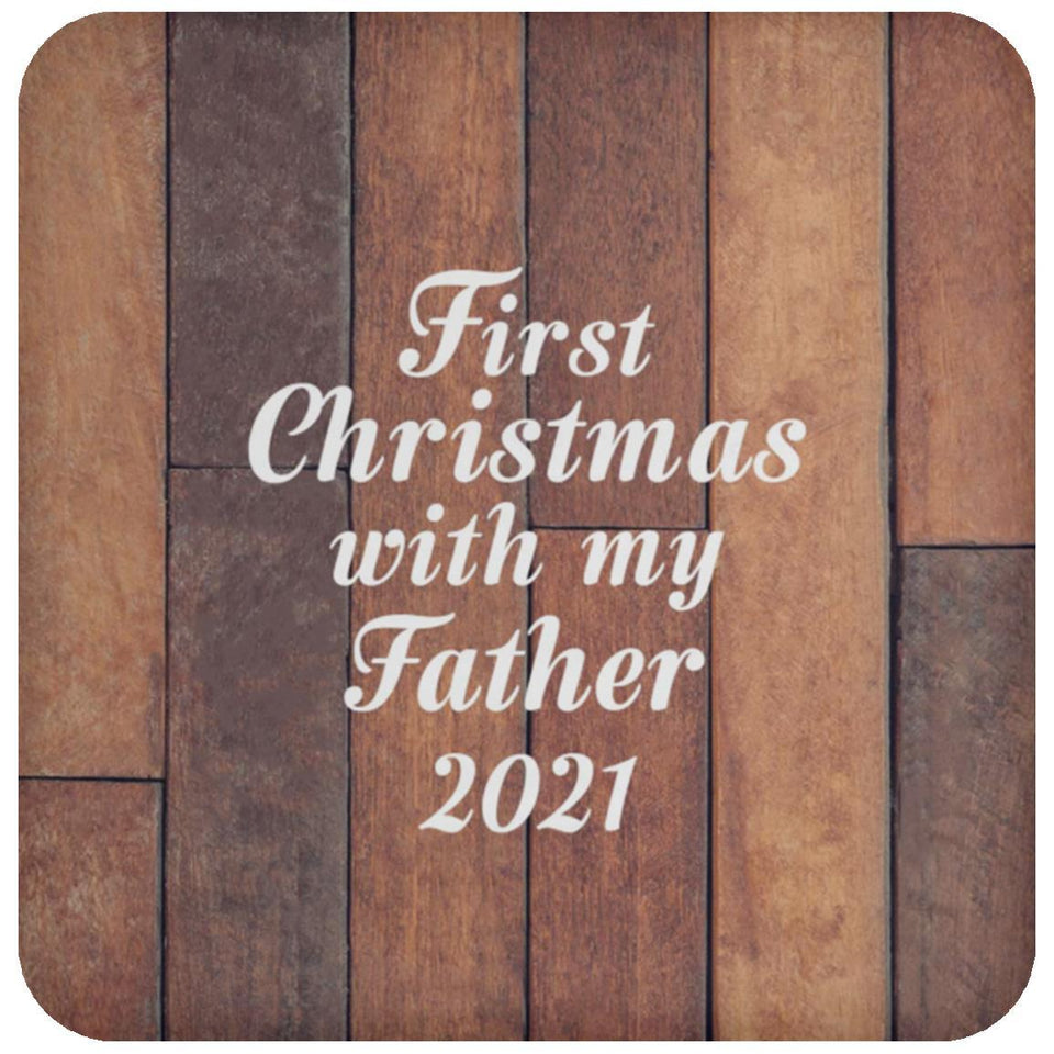 First Christmas With My Father 2021 - Drink Coaster E