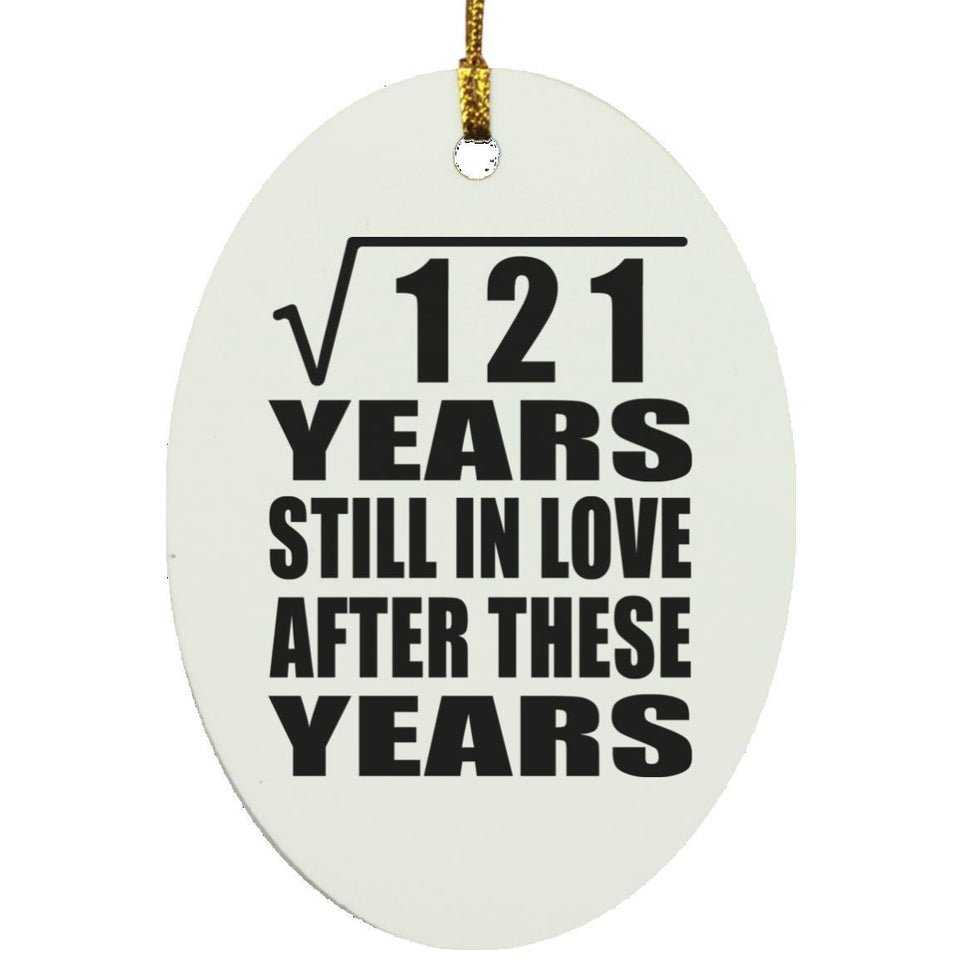 11th Anniversary Square Root of 121 Years Still In Love - Oval Ornament
