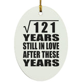 11th Anniversary Square Root of 121 Years Still In Love - Oval Ornament