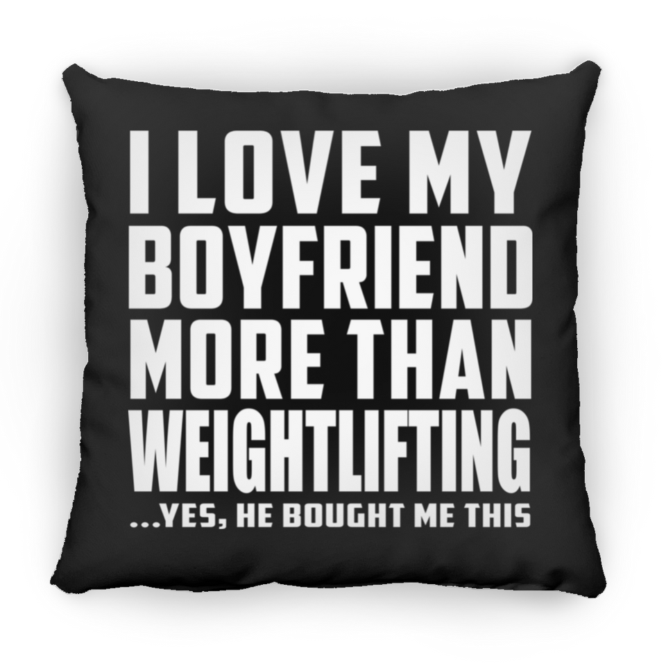I Love My Boyfriend More Than Weightlifting - Throw Pillow Black