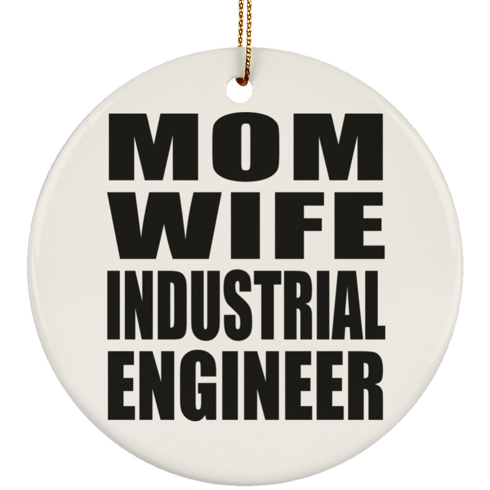 Mom Wife Industrial Engineer - Circle Ornament