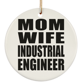 Mom Wife Industrial Engineer - Circle Ornament