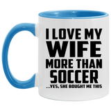 I Love My Wife More Than Soccer - 11oz Accent Mug Blue