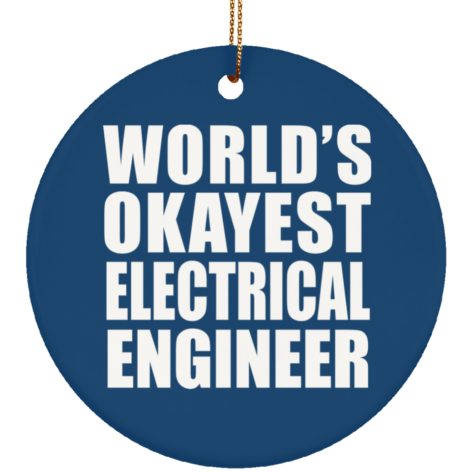 World's Okayest Electrical Engineer - Circle Ornament
