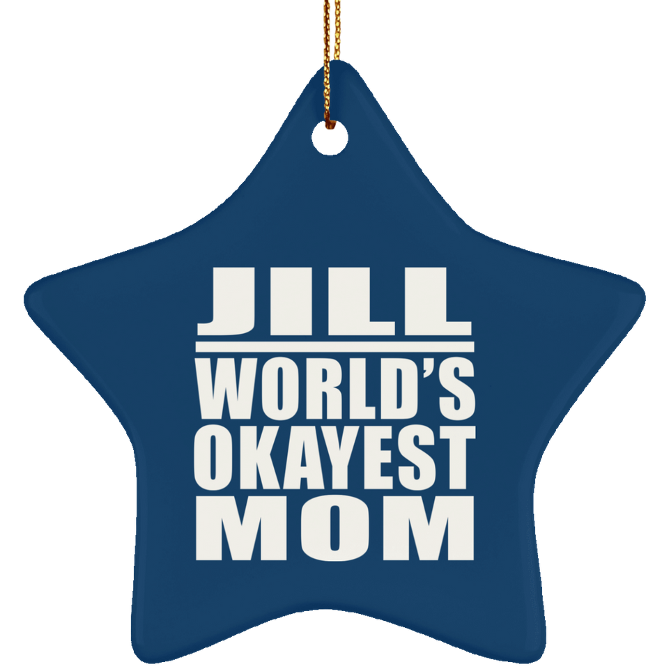 Jill World's Okayest Mom - Star Ornament