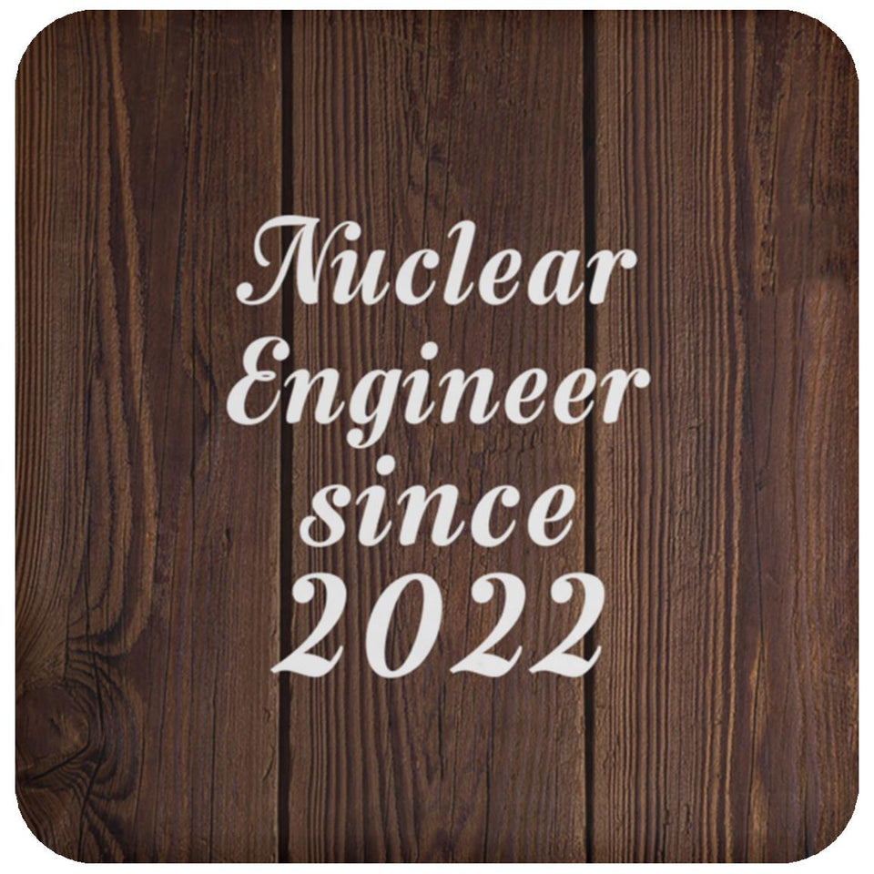 Nuclear Engineer Since 2022 - Drink Coaster D