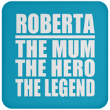 Roberta The Mum The Hero The Legend - Drink Coaster