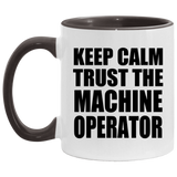 Keep Calm and Trust The Machine Operator - 11oz Accent Mug Black