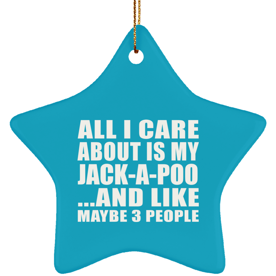 All I Care About Is My Jack-A-Poo - Star Ornament