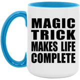 Magic Trick Makes Life Complete - 15oz Accent Mug Blue