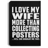I Love My Wife More Than Collecting Posters - Canvas Portrait