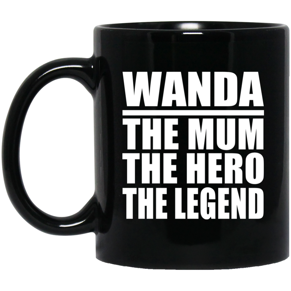 Wanda The Mum The Hero The Legend - 11 Oz Coffee Mug Black