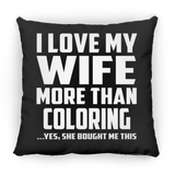 I Love My Wife More Than Coloring - Throw Pillow Black
