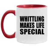 Whittling Makes Life Special - 11oz Accent Mug Red