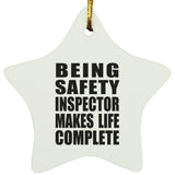 Being Safety Inspector Makes Life Complete - Star Ornament