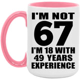 67th Birthday I'm Not 67 I'm 18 With 49 Years Experience - 15oz Accent Mug Pink