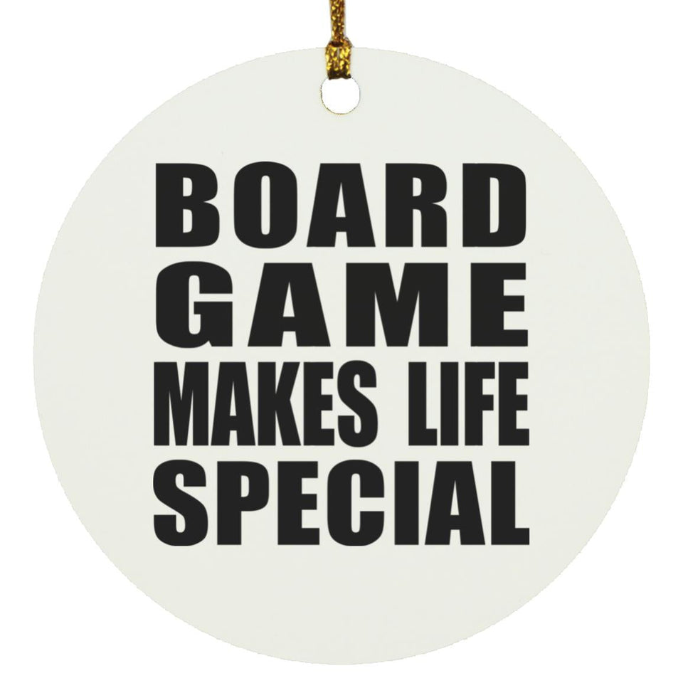 Board Game Makes Life Special - Circle Ornament
