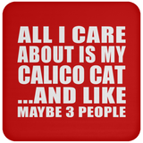 All I Care About Is My Calico Cat - Drink Coaster