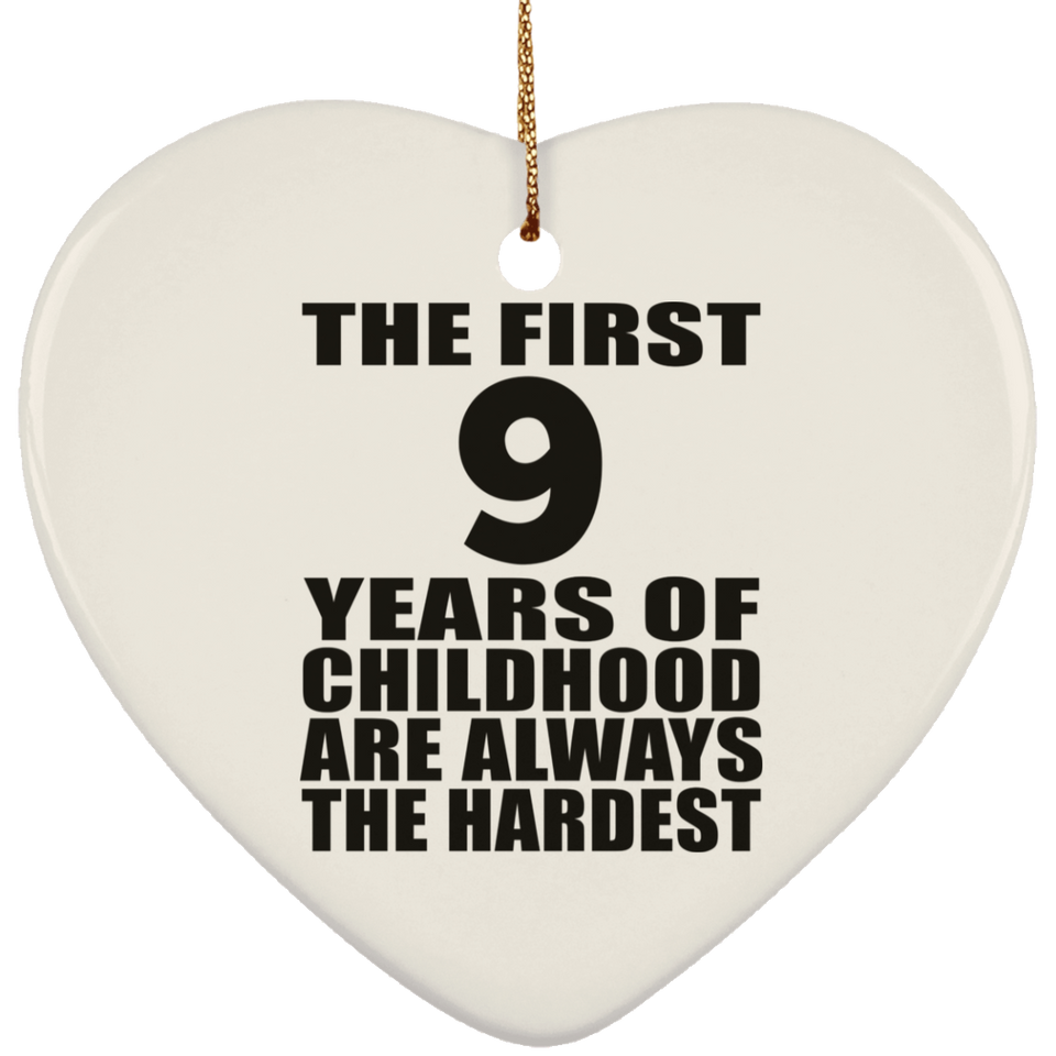9th Birthday First 9 Years of Childhood Are The Hardest - Heart Ornament