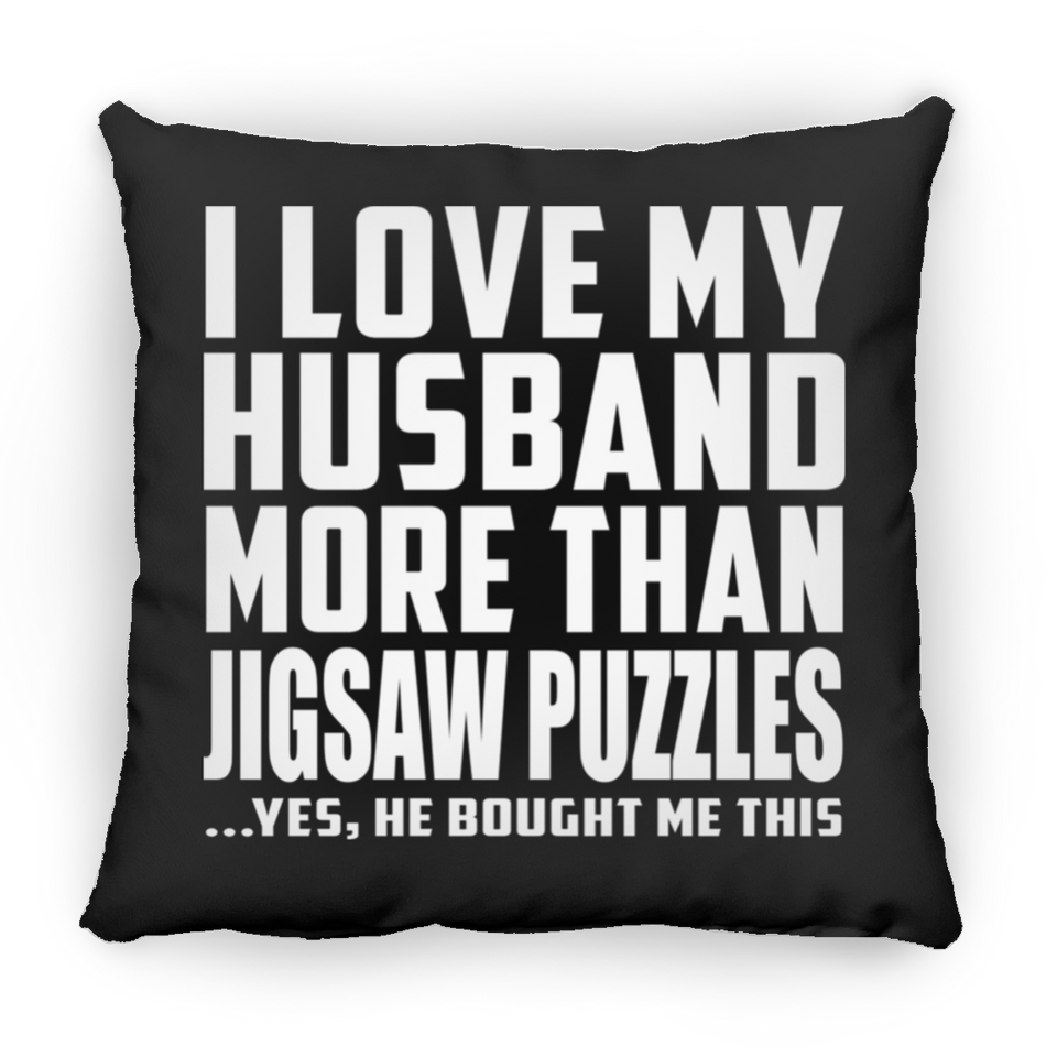 I Love My Husband More Than Jigsaw Puzzles - Throw Pillow Black