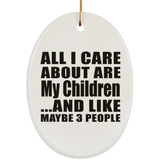 All I Care About Is My Children - Oval Ornament