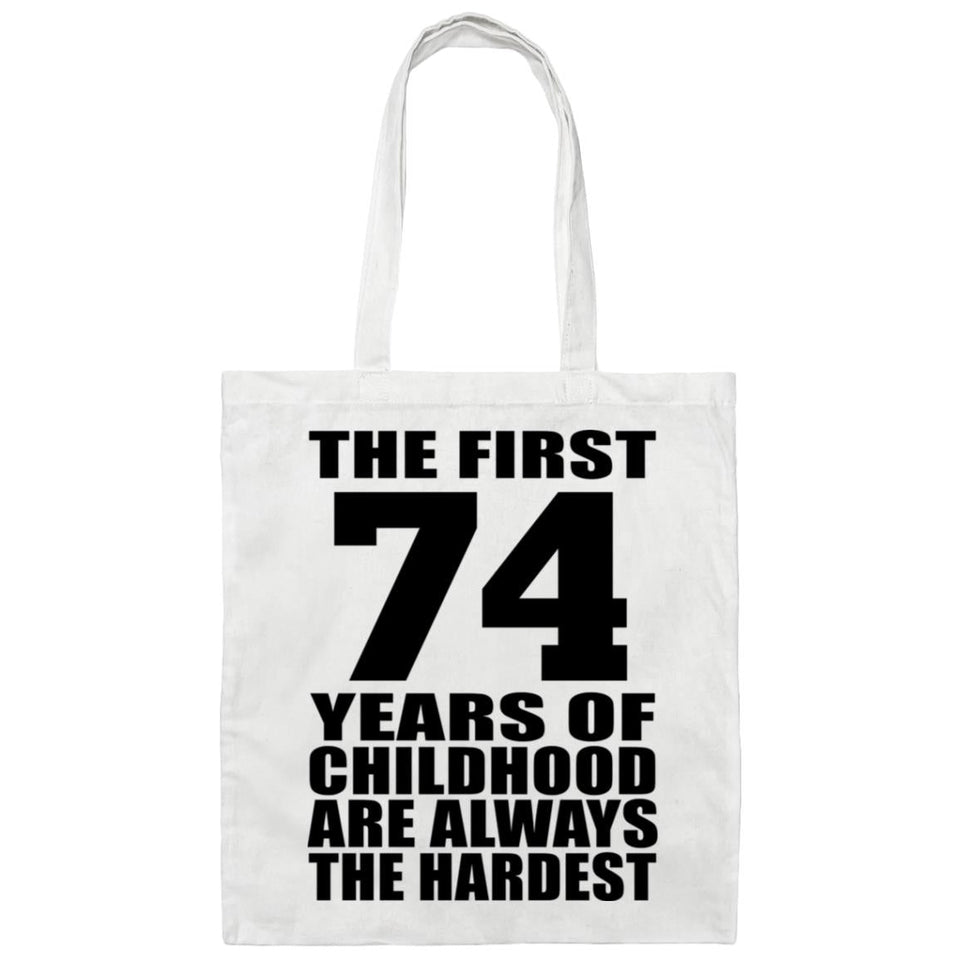 74th Birthday First 74 Years of Childhood Are The Hardest - Tote Bag White
