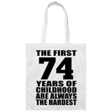 74th Birthday First 74 Years of Childhood Are The Hardest - Tote Bag White