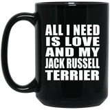 All I Need Is Love And My Jack Russell Terrier - 15 Oz Coffee Mug Black