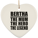 Bertha The Mum The Hero The Legend - Heart Ornament
