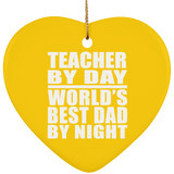 Teacher By Day World's Best Dad By Night - Heart Ornament