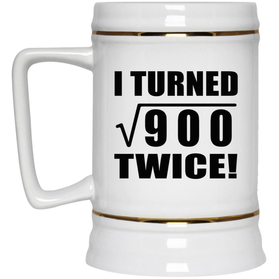 60th Birthday I Turned Square Root of 900 Twice - Beer Stein