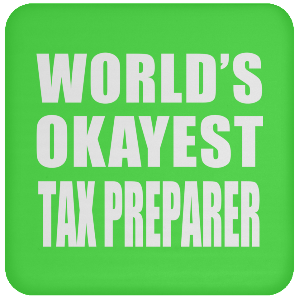 World's Okayest Tax Preparer - Drink Coaster