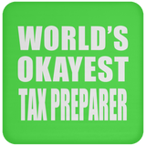 World's Okayest Tax Preparer - Drink Coaster