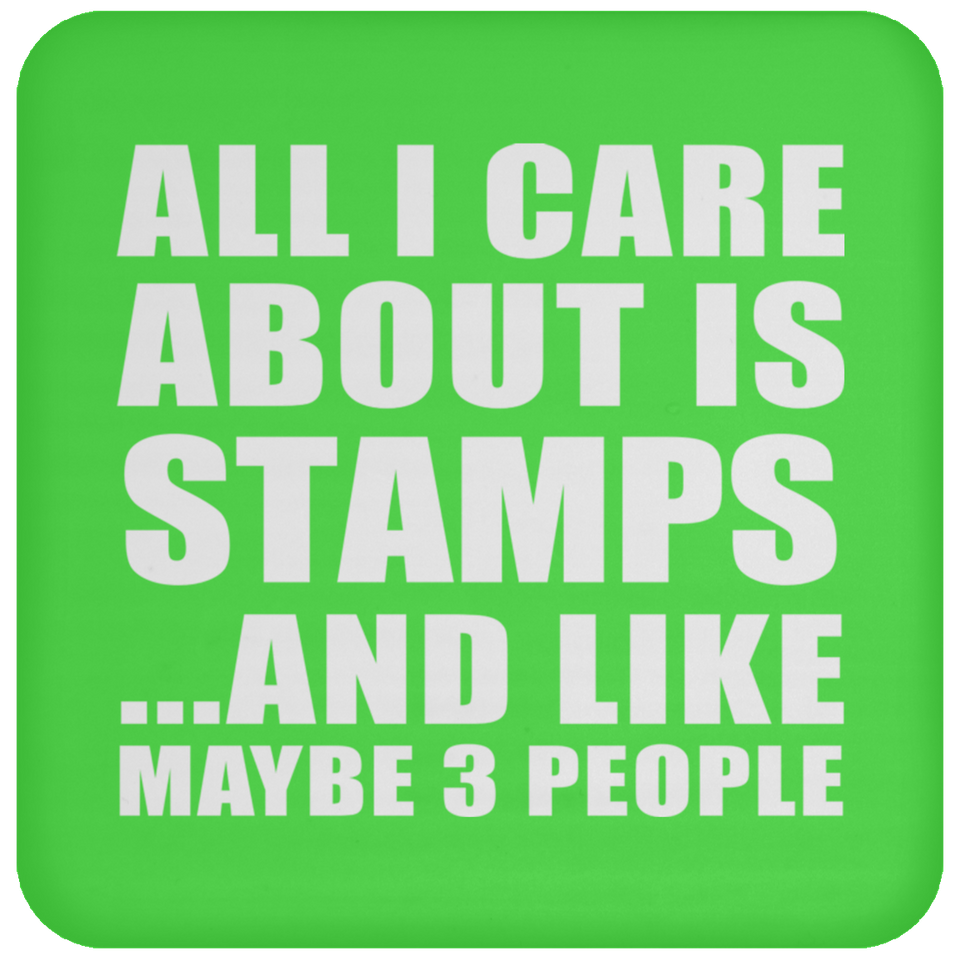 All I Care About Is Stamps - Drink Coaster