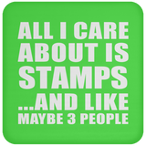 All I Care About Is Stamps - Drink Coaster