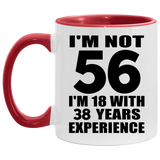 56th Birthday I'm Not 56 I'm 18 With 38 Years Experience - 11oz Accent Mug Red