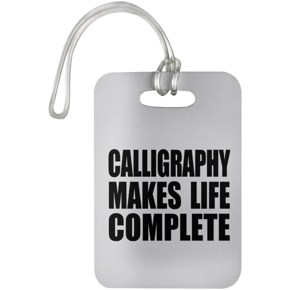 Calligraphy Makes Life Complete - Luggage Bag Tag