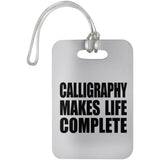 Calligraphy Makes Life Complete - Luggage Bag Tag